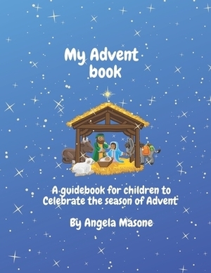 My Advent Book: A book to celebrate the season of Advent