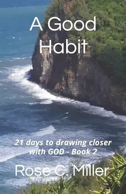 A Good Habit: 21 days to drawing closer with GOD - Book 2
