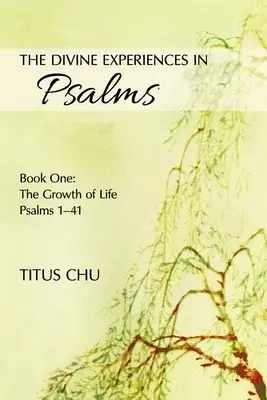 The Divine Experiences in Psalms, Book One: The Growth of Life