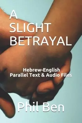 A Slight Betrayal: Dual Language Hebrew-English, Parallel text & Audio files