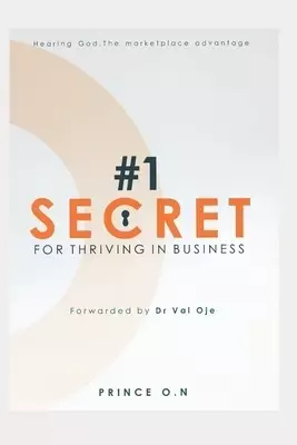 #1 SECRET FOR THRIVING IN BUSINESS: Hearing God, the marketplace advantage.