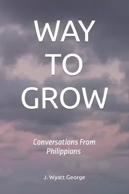 WAY TO GROW: Conversations From Philippians