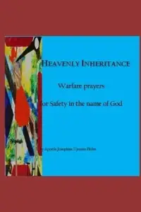 Heavenly Inheritance: Warfare prayers  for Safety in the name of God
