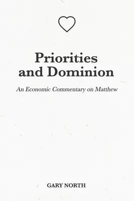 Priorities and Dominion: An Economic Commentary on Matthew