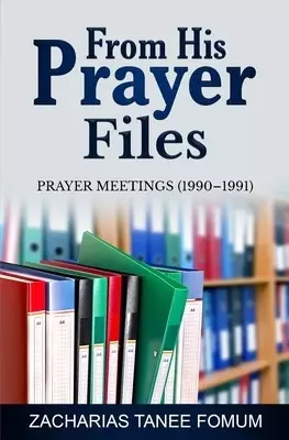 From His Prayer Files: Prayer Meetings (1990-1991)