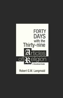 Forty Day with the Thirty-nine Articles of Religion: A Devotional Guide