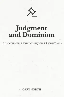 Judgment and Dominion: An Economic Commentary on 1 Corinthians