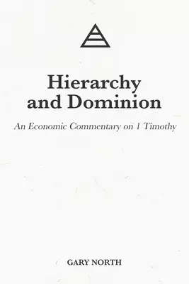 Hierarchy and Dominion: An Economic Commentary on 1 Timothy