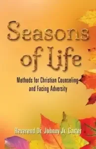 Seasons of Life: Methods for Christian Counseling and Facing Adversity