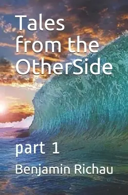 Tales From The OtherSide: Part 1
