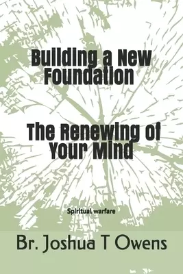 Building a New Foundation The Renewing of Your Mind