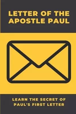 Letter Of The Apostle Paul: Learn The Secret Of Paul's First Letter: Letter Of The Apostle Paul