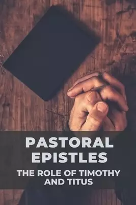 Pastoral Epistles: The Role Of Timothy And Titus: Bible Verses About Purity