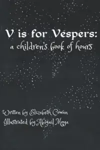 V is for Vespers: A Children's Book of Hours