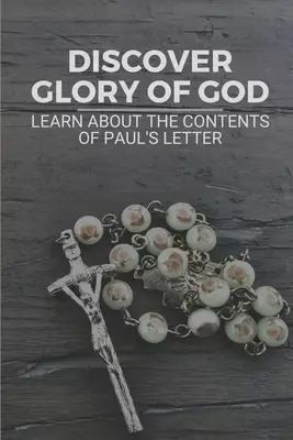 Discover Glory Of God: Learn About The Contents Of Paul's Letter: Understand Corinthians