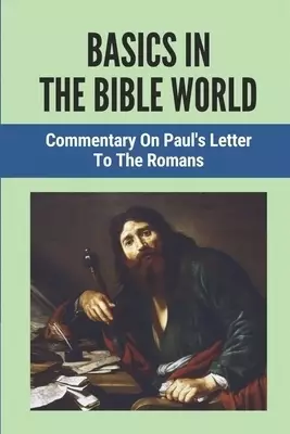 Basics In The Bible World: Commentary On Paul's Letter To The Romans: Miracles Of Provision In The Bible