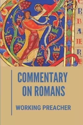 Commentary On Romans: Working Preacher: Bible Study Books