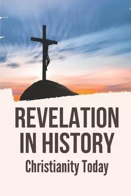 Revelation In History: Christianity Today: Book Of Revelation