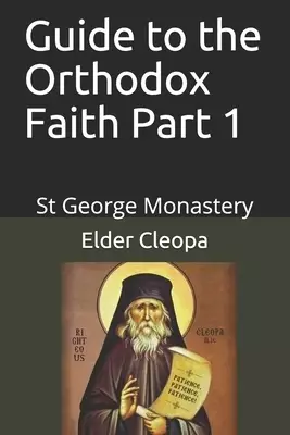 Guide to the Orthodox Faith Part 1: St George Monastery