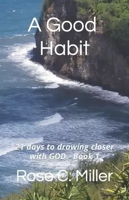 A Good Habit: 21 days to drawing closer with GOD - Book 1