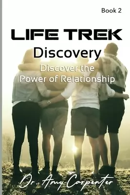 Life Trek Discovery: Discover the Power of Relationship