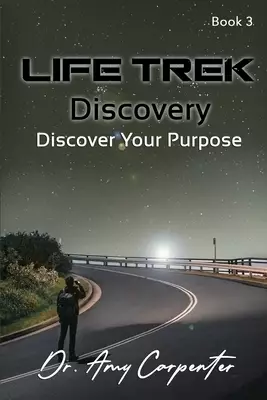 Life Trek Discovery: Discover Your Purpose