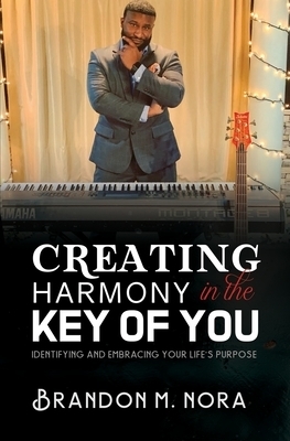 Creating Harmony in the Key of You: Identifying and Embracing Your Life's Purpose