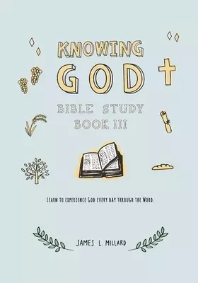 Knowing God Bible Study: Book III