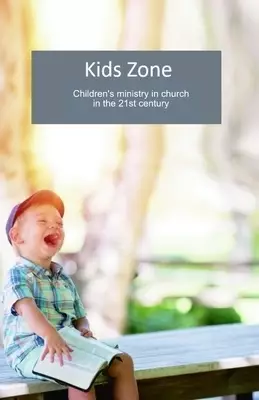 Kids Zone: Children's Ministry in church in the 21st Century