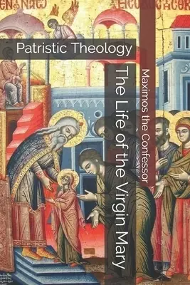 The Life of the Virgin Mary: Patristic Theology