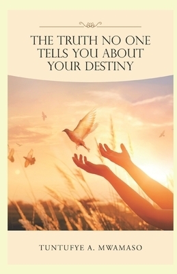 The Truth No One Tells You About Your Destiny