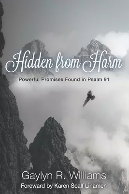 Hidden from Harm: Powerful Promises Found in Psalm 91