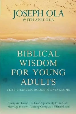 Biblical Wisdom for Young Adults: 5 Life-Changing Books in One Volume (Young and Found Is This Opportunity From God? Marriage in View Waiting Compass