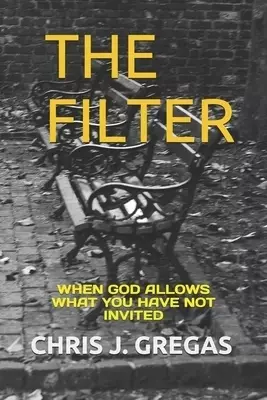 The Filter: When God Allows What You Have Not Invited