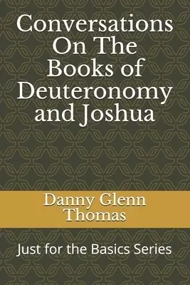Conversations On The Books of Deuteronomy and Joshua