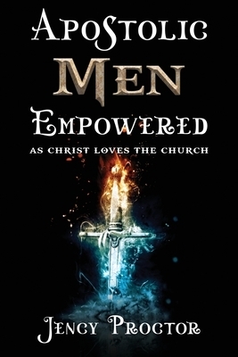 Apostolic Men Empowered: As Christ Loved the Church
