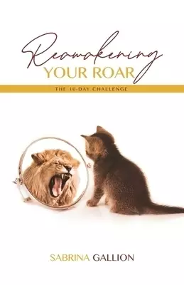 Reawakening Your Roar: The Ten-Day Challenge