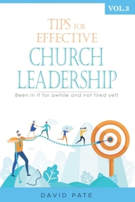 Tips for effective Church Leadership Volume 3: Been in it for awhile and not tired yet!