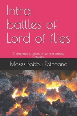 Intra battles of Lord of flies: 15 strategies of Satan to win war against Christians