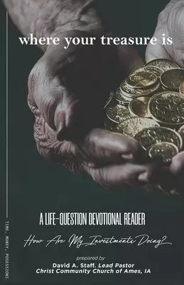 Where Your Treasure Is: A Life Questions Devotional Reader