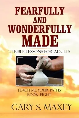 Fearfully and Wonderfully Made: Teach Me Your Paths Book Eight