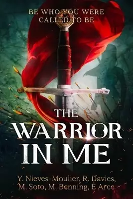 The Warrior In Me: Be Who You Were Called To Be