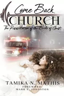 Come Back, Church: The Resuscitation of the Bride Christ