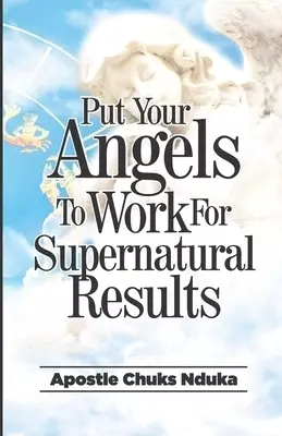 Put Your Angels to Work for Supernatural Results