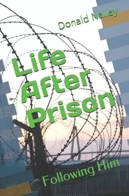 Life After Prison: Following Him