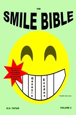 The Smile Bible: The World's First Seriously Entertaining Commentary: Genesis and Exodus