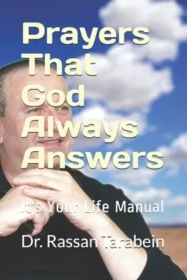 Prayers That God Always Answers: It's Your Life Manual