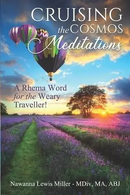 Cruising the Cosmos Meditations: A Rhema Word for the Weary Traveller