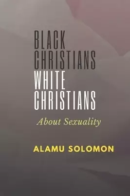 Black Christians White Christians: About Sexuality