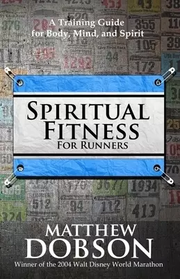Spiritual Fitness For Runners: A Training Guide for Body, Mind, and Spirit